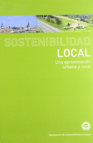 SOSTENIBILIDAD LOCAL: UNA APROXIMACIÓN URBANA Y RURAL | 9788484763710 | OBSERVATORIO DE LA SOSTENIBILIDAD DE ESPAÑA