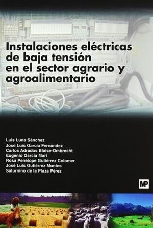 INSTALACIONES ELÉCTRICAS DE BAJA TENSIÓN EN EL SECTOR AGRARIO Y AGROALIMENTARIO | 9788484763246 | ADRADOS BLAISE-OMBRECHT, CARLOS  / GARCIA FERNANDEZ, JOSE LUIS / GARCIA MARI, EUGENIO