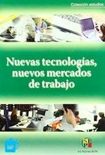 NUEVAS TECNOLOGÍAS, NUEVOS MERCADOS DE TRABAJO | 9788484763512 | SOCIEDA ESTATAL DE PARTICIPACIONES INDUSTRIALES
