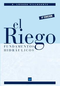 RIEGO, EL. FUNDAMENTOS HIDRÁULICOS | 9788484763543 | LOSADA VILLASANTE, ALBERTO