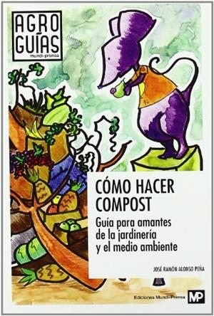 CÓMO HACER COMPOST | 9788484764304 | ALONSO PEÑA, JOSE RAMON
