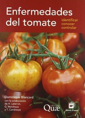 ENFERMEDADES DEL TOMATE | 9788484764274 | BLANCARD, DOMINIQUE / LATERROT, H. / MARCHEOUX, G. / CANDRESSE, T.
