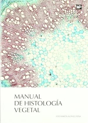 MANUAL DE HISTOLOGÍA VEGETAL | 9788484764298 | ALONSO PEÑA, JOSE RAMON