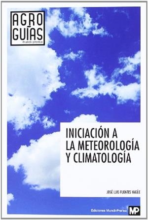 INICIACIÓN A LA METEOROLOGÍA Y CLIMATOLOGÍA | 9788484765103 | FUENTES YAGUE, JOSE LUIS