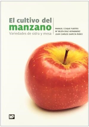 CULTIVO DEL MANZANO, EL | 9788484765189 | COQUE FUERTES, MANUEL / DIAZ HERNANDEZ, MARIA BELEN / GARCIA RUBIO, JUAN CARLOS