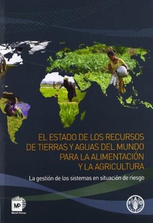 ESTADO DE LOS RECURSOS DE TIERRAS Y AGUAS DEL MUNDO PARA LA ALIMENTACIÓN Y LA AGRICULTURA, EL | 9788484765530 | FAO
