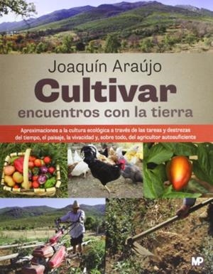CULTIVAR ENCUENTROS CON LA TIERRA | 9788484765561 | ARAUJO PONCIANO, JOAQUIN