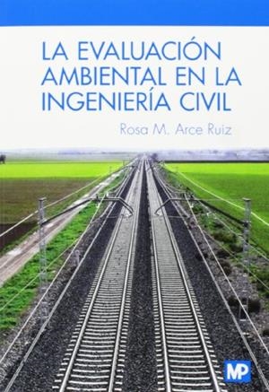 EVALUACIÓN AMBIENTAL EN LA INGENIERÍA CIVIL, LA | 9788484766445 | ARCE RUIZ, ROSA M.