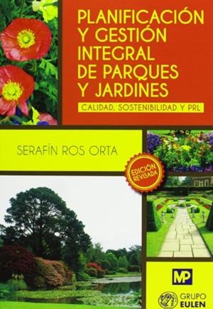 PLANIFICACIÓN Y GESTIÓN INTEGRAL DE PARQUES Y JARDINES | 9788484766506 | ROS ORTA, SERAFIN