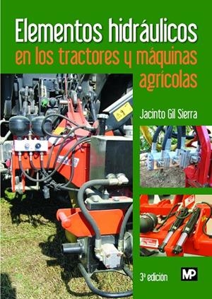 ELEMENTOS HIDRÁULICOS EN LOS TRACTORES Y MÁQUINAS AGRÍCOLAS | 9788484765516 | GIL SIERRA, JACINTO