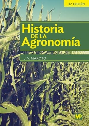 HISTORIA DE LA AGRONOMÍA | 9788484766476 | MAROTO BORREGO, JOSE VICENTE