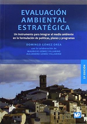 EVALUACIÓN AMBIENTAL ESTRATÉGICA | 9788484766766 | GOMEZ OREA, DOMINGO / GÓMEZ VILLARINO, MAURICIO / GÓMEZ VILLARINO, ALEJANDRO