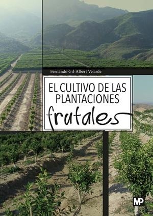 CULTIVO DE LAS PLANTACIONES FRUTALES, EL | 9788484766636 | GIL-ALBERT VELARDE , FERNANDO