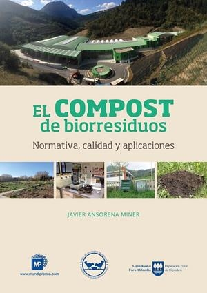 COMPOST DE BIORRESIDUOS, EL. NORMATIVA, CALIDAD Y APLICACIONES | 9788484767152 | ANSORENA MINER, JAVIER