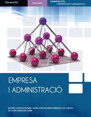 EMPRESA I ADMINISTRACIÓ | 9788497328524 | DE LA ENCARNACIÓN GABIN, MARÍA AMPARO / ESCUDERO SERRANO, MARÍA JOSÉ / VÁZQUEZ BLÖMER, BEATRIZ