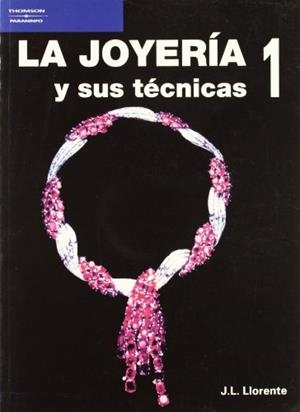 JOYERÍA Y SUS TÉCNICAS, LA. TOMO 1 | 9788428317085 | LLORENTE ANGULO, JOSÉ LUIS