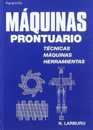 MÁQUINAS PRONTUARIO. TÉCNICAS, MÁQUINAS, HERRAMIENTAS | 9788428319683 | LARBURU ARRIZABALAGA, NICOLAS