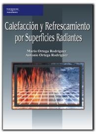 CALEFACCIÓN Y REFRESCAMIENTO POR SUPERFICIES RADIANTES | 9788428327411 | ORTEGA RODRIGUEZ, MARIO / ORTEGA RODRIGUEZ, ANTONIO