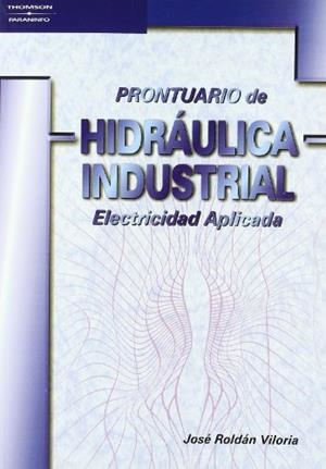 PRONTUARIO DE HIDRÁULICA INDUSTRIAL | 9788428328104 | ROLDÁN VILORIA, JOSÉ