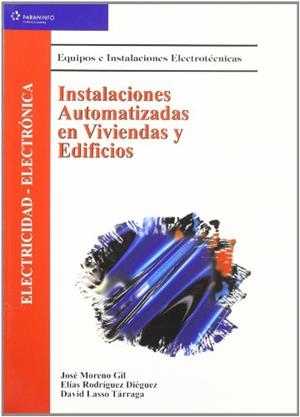 INSTALACIONES AUTOMATIZADAS EN VIVIENDAS Y EDIFICIOS | 9788497320245 | LASSO TARRAGA, DAVID / MORENO GIL, JOSÉ / RODRÍGUEZ DIEGUEZ, ELIAS