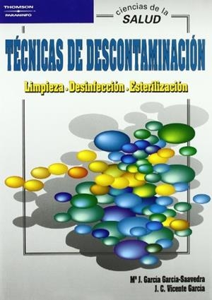 TÉCNICAS DE DESCONTAMINACIÓN. LIMPIEZA. DESINFECCIÓN. ESTERILIZACIÓN | 9788497321136 | GARCIA GARCÍA-SAAVEDRA, MARÍA JOSÉ / VICENTE GARCÍA, JOSÉ CARLOS