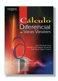 CÁLCULO DIFERENCIAL DE VARIAS VARIABLES | 9788497320566 | FERNÁNDEZ PÉREZ, CARLOS / VÁZQUEZ HERNANDEZ, FRANCISCO JOSÉ / VEGAS MONTANER, JOSÉ MANUEL