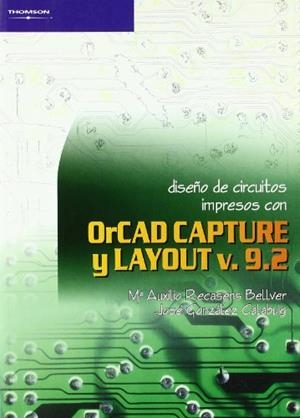 DISEÑO DE CIRCUITOS IMPRESOS CON ORCAD CAPTURE Y LAYOUT V. 9.2 | 9788497320719 | GONZALEZ CALABUIG, JOSÉ / RECASENS BELLVER, MARIA AUXILIO