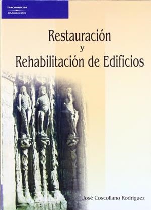 RESTAURACIÓN Y REHABILITACIÓN DE EDIFICIOS | 9788428328548 | COSCOLLANO RODRIGUEZ, JOSE