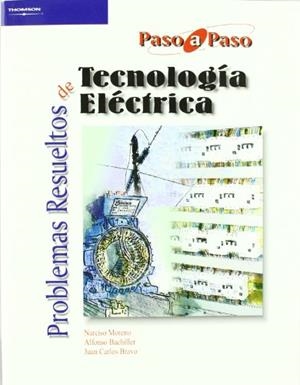 PROBLEMAS RESUELTOS DE TECNOLOGÍA ELÉCTRICA | 9788497321945 | BACHILLER SOLER, ALFONSO / BRAVO RODRÍGUEZ, JUAN CARLOS / MORENO ALFONSO, NARCISO