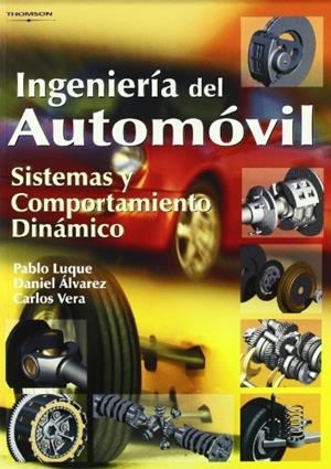 INGENIERÍA DEL AUTOMÓVIL. SISTEMAS Y COMPORTAMIENTO DINÁMICO | 9788497322829 | ALVAREZ MANTARAS, DANIEL / LUQUE RODRÍGUEZ, PABLO / VERA, CARLOS