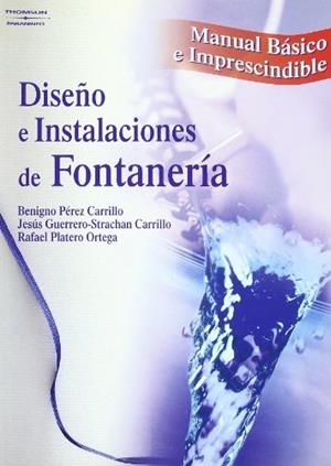 DISEÑO E INSTALACIONES DE FONTANERÍA. MANUAL BÁSICO E IMPRESCINDIBLE | 9788428328678 | GUERRERO STRACHAN CARRILLO, JESÚS / PLATERO ORTEGA, RAFAEL / PÉREZ CARRILLO, BENIGNO