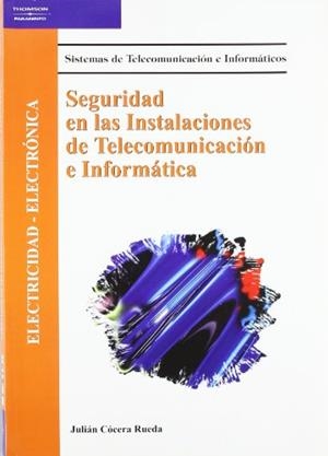 SEGURIDAD EN LAS INSTALACIONES DE TELECOMUNICACIÓN E INFORMÁTICA | 9788497323123 | COCERA RUEDA, JULIAN
