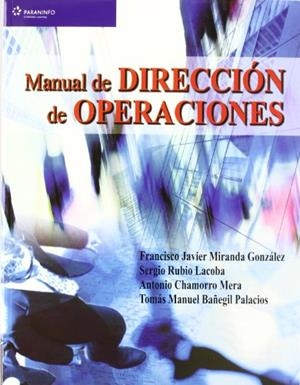 MANUAL DE DIRECCIÓN DE OPERACIONES | 9788497322584 | BAÑEGIL PALACIOS, TOMÁS MANUEL / CHAMORRO MERA, ANTONIO / MIRANDA GONZALEZ, FRANCISCO JAVIER