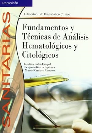 FUNDAMENTOS Y TÉCNICAS ANÁLISIS HEMATOLÓGICOS Y CITOLÓGICOS | 9788497323178 | CARRASCO CARRASCO, MANUEL / GARCÍA ESPINOSA, BENJAMÍN / RUBIO CAMPAL, FAUSTINA
