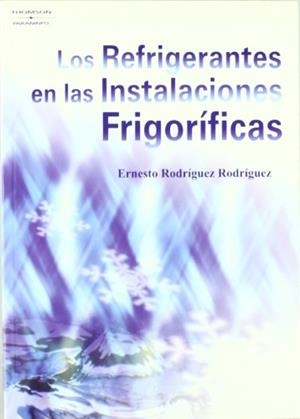 REFRIGERANTES EN LAS INSTALACIONES FRIGORÍFICAS, LOS | 9788428328906 | RODRIGUEZ RODRIGUEZ, ERNESTO