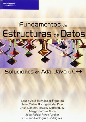 FUNDAMENTOS DE ESTRUCTURAS DE DATOS. SOLUCIONES EN ADA, JAVA Y C++ | 9788497323581 | DIAZ ROCA, MARGARITA / GONZALEZ DOMINGUEZ, JOSE DANIEL / HERNANDEZ FIGUEROA, ZENON JOSE / PEREZ AGUI