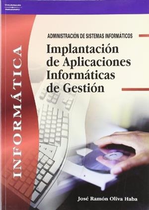 IMPLANTACIÓN DE APLICACIONES INFORMÁTICAS DE GESTIÓN | 9788497323185 | OLIVA HABA, JOSÉ RAMÓN