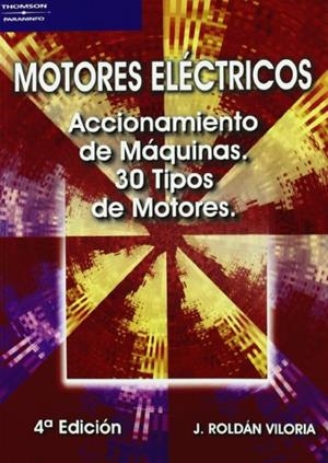MOTORES ELÉCTRICOS. ACCIONAMIENTO DE MÁQUINAS. 30 TIPOS DE MOTORES | 9788428329019 | ROLDÁN VILORIA, JOSÉ