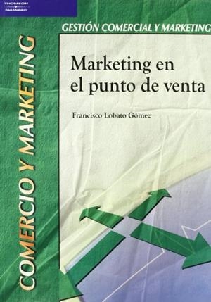 MARKETING EN EL PUNTO DE VENTA | 9788497323819 | LOBATO GOMEZ, FRANCISCO