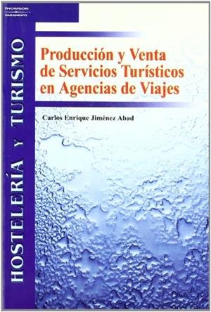 PRODUCCIÓN Y VENTA DE SERVICIOS TURÍSTICOS EN AGENCIAS DE VIAJE | 9788497323840 | JIMENEZ ABAD, CARLOS ENRIQUE