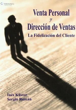 VENTA PERSONAL Y DIRECCIÓN DE VENTAS. LA FIDELIZACIÓN DEL CLIENTE | 9788497324809 | KÜSTER BOLUDA, INES / ROMÁN NICOLAS, SERGIO