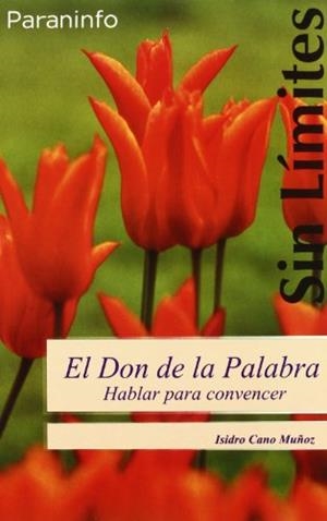 DON DE LA PALABRA, EL. HABLAR PARA CONVENCER | 9788497324236 | CANO MUÑOZ, ISIDRO