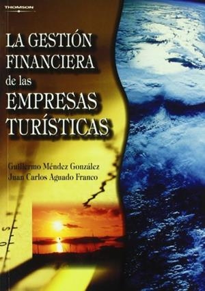 GESTIÓN FINANCIERA DE LAS EMPRESAS TURÍSTICAS, LA | 9788497325219 | AGUADO FRANCO, JUAN CARLOS / MENDEZ GONZALEZ, GUILLERMO