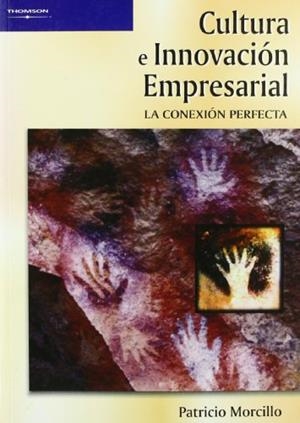 CULTURA E INNOVACIÓN EMPRESARIAL. LA CONEXIÓN PERFECTA | 9788497325448 | MORCILLO ORTEGA, PATRICIO