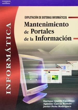 MANTENIMIENTO  DE PORTALES DE LA INFORMACIÓN | 9788497325042 | GARCÍA ROMAN, AGUSTIN JOSE / PEÑA RODRIGUEZ, JAVIER / QUERO CATALINAS, ENRIQUE