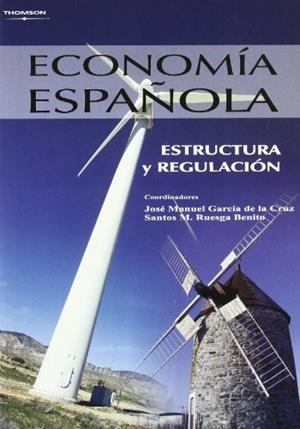 ECONOMÍA ESPAÑOLA. ESTRUCTURA Y REGULACIÓN | 9788497324823 | GARCÍA DE LA CRUZ, JOSÉ MANUEL / RUESGA BENITO, SANTOS MIGUEL