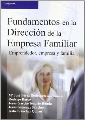 FUNDAMENTOS EN LA DIRECCIÓN DE LA EMPRESA FAMILIAR. EMPRENDEDOR, EMPRESA Y FAMILIA | 9788497325080 | BASCO,, RODRIGO / GARCIA TENORIO, JESUS / GIMENEZ SANCHEZ, JESUS / PEREZ RODRIGUEZ, MARIA JOSE