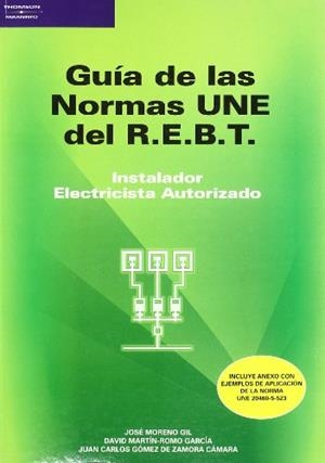 GUÍA DE LAS NORMAS UNE DEL RBT | 9788428329620 | MORENO GIL, JOSÉ / ROMO GARCÍA, DAVID MARTÍN / GOMEZ DE ZAMORA CAMARA, JUAN CARLOS / MORENO GIL, JOS