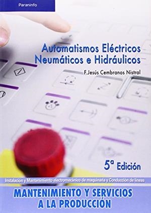 AUTOMATISMOS ELÉCTRICOS, NEUMÁTICOS E HIDRÁULICOS | 9788497326582 | CEMBRANOS NISTAL, FLORENCIO JESÚS