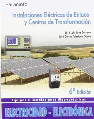 INSTALACIONES ELÉCTRICAS DE ENLACE Y CENTROS DE TRANSFORMACIÓN | 9788497326629 | SANZ SERRANO, JOSÉ LUIS / TOLEDANO GASCA, JOSÉ CARLOS